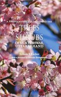 A Photographic Field Guide to the Trees and Shrubs of Mukteshwar, Uttarakhand
