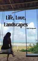 Life, Love, Landscapes