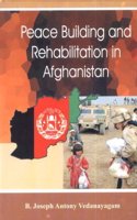 Peace Building And Rehabilitation In Afghanistan