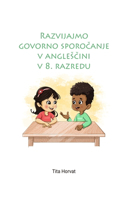 Razvijajmo govorno sporočanje v anglesčini v 8. razredu