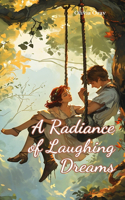 A Radiance of Laughing Dreams