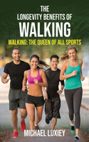 The Longevity Benefits of Walking: Walking: The Queen of All Sports(3 The Ultimate Longevity Book)
