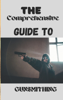 Comprehensive Guide to Gunsmithing