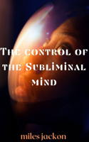 control of the Subliminal mind