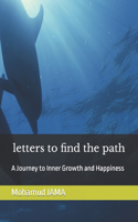 letters to find the path: A Journey to Inner Growth and Happiness