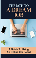 The Path To A Dream Job: A Guide To Using An Online Job Board: Job Search Process