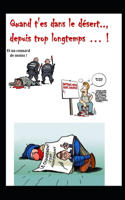 Quand t'es dans le désert, depuis trop longtemps