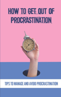 How To Get Out Of Procrastination: Tips To Manage And Avoid Procrastination: Types Of Procrastinators