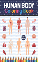 Human Body Coloring Book For Kids: Human Body Anatomy Coloring Book For Kids, Boys and Girls and Medical Students.Human Brain Heart Liver Coloring Book. Gift For Boys & Girls.Children