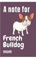 note for French Bulldog mom: For French Bulldog Fans