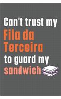 Can't trust my Fila da Terceira to guard my sandwich: For Fila da Terceira Dog Breed Fans