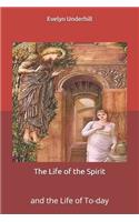 The Life of the Spirit: and the Life of To-day