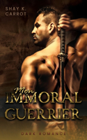 Mon immoral Guerrier (Dark Romance)
