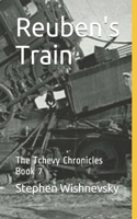 Reuben's Train: The Tchevy Chronicles Book 7(7 The Tchevy Chronicles)
