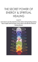 THE SECRET POWER OF ENERGY & SPIRITUAL HEALING Level 3