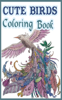 Cute Birds Coloring Book: A Unique Collection Of Coloring Pages for kids of all ages