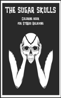 The Sugar Skulls Coloring Book for Stress Relieving