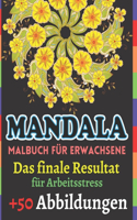 Mandala Malbuch für Erwachsene Das Finale Resultat für Arbeitsstress +50 Abbildungen