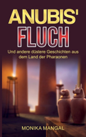 Anubis' Fluch und andere düstere Geschichten aus dem Land der Pharaonen