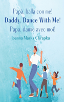 Papà, balla con me! Daddy, Dance With Me! Papa, Danse Avec Moi!