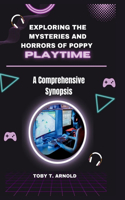 Exploring the Mysteries and Horrors of Poppy Playtime: A Comprehensive Synopsis