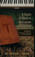 Touch of Bach in Wisconsin and Beyond, Volume No. 1
