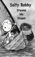 Salty Bobby Dreams His Dream