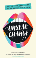 Unseal Change: Poems That Encourage Us to Better the World