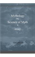 Mythology, the Science of Myth