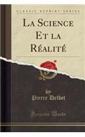 La Science Et La Réalité (Classic Reprint)