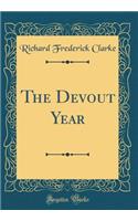 The Devout Year (Classic Reprint)