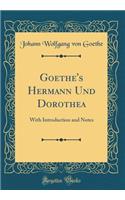 Goethe's Hermann Und Dorothea: With Introduction and Notes (Classic Reprint)