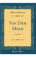 Van Der Meer: De Delft (Classic Reprint)