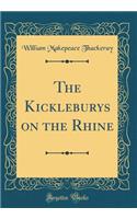 The Kickleburys on the Rhine (Classic Reprint)