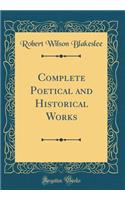 Complete Poetical and Historical Works (Classic Reprint)