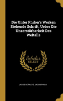 Die Unter Philon's Werken Stehende Schrift, Ueber Die Unzerstörbarkeit Des Weltalls