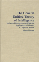 General Unified Theory of Intelligence
