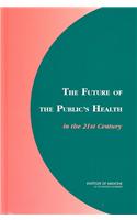 The Future of the Public's Health in the 21st Century