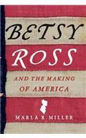 Betsy Ross and the Making of America