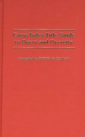 Cross Index Title Guide to Opera and Operetta