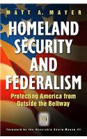 Homeland Security and Federalism: Protecting America from Outside the Beltway