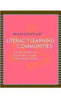 Literacy Learning Communities: A Guide for Creating Sustainable Change in Secondary Schools