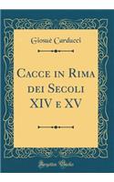 Cacce in Rima dei Secoli XIV e XV (Classic Reprint)