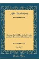 Travels of Anacharsis the Younger in Greece`, Vol. 5 of 7: During the Middle of the Fourth Century Before the Chrisitian ï¿½ra (Classic Reprint)