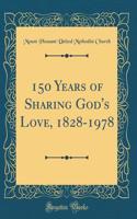 150 Years of Sharing God's Love, 1828-1978 (Classic Reprint)