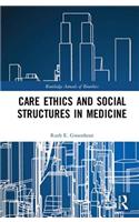 Care Ethics and Social Structures in Medicine