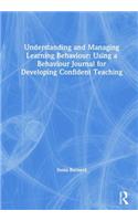 Understanding and Managing Learning Behaviour: Using a Behaviour Journal for Developing Confident Teaching