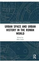 Urban Space and Urban History in the Roman World