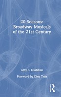 20 Seasons: Broadway Musicals of the 21st Century