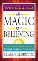 Magic of Believing: The Classic Guide to the Miracle Power of Your Mind